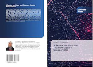 A Review on Silver and Titanium Dioxide Nanoparticles