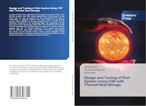 Design and Testing of Dish System Using CSP with Thermal Heat Storage