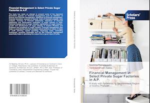 Financial Management in Select Private Sugar Factories in A.P.