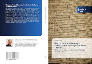 Nietzsche's and Dewey's Contextual Challenge To Value Theory