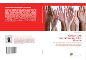 Gewalt und Gewaltlosigkeit bei Goethe