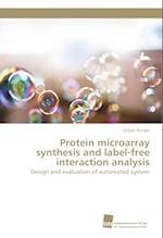 Protein microarray synthesis and label-free interaction analysis