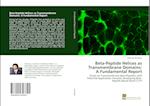 Beta-Peptide Helices as Transmembrane Domains: A Fundamental Report