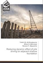Reducing dynamic effect of pile driving on adjacent shallow foundation