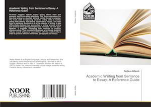 Academic Writing from Sentence to Essay: A Reference Guide