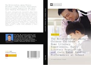 The Relationships among Chinese Children's Home Literacy Experiences, Early Literacy Acquisition and their Later Reading Performances at School
