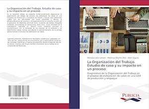 La Organización del Trabajo. Estudio de caso y su impacto en un proceso