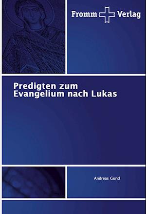 Predigten zum Evangelium nach Lukas