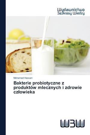 Bakterie probiotyczne z produktów mlecznych i zdrowie czlowieka