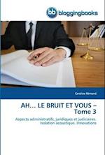 AH¿ LE BRUIT ET VOUS ¿ Tome 3