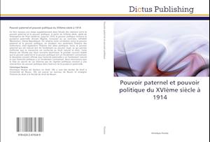 Pouvoir paternel et pouvoir politique du XVIème siècle à 1914