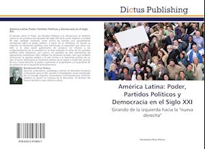 América Latina: Poder, Partidos Políticos y Democracia en el Siglo XXI