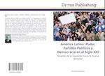 América Latina: Poder, Partidos Políticos y Democracia en el Siglo XXI