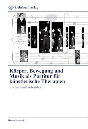 Körper, Bewegung und Musik als Partitur für künstlerische Therapien