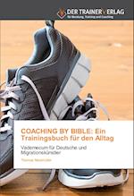 COACHING BY BIBLE: Ein Trainingsbuch für den Alltag