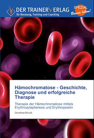 Hämochromatose - Geschichte, Diagnose und erfolgreiche Therapie