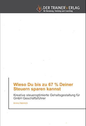 Wieso Du bis zu 67 % Deiner Steuern sparen kannst