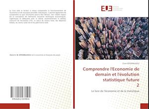 Comprendre l'Economie de demain et l'évolution statistique future 2