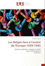 Les Belges face à l'avenir de l'Europe 1939-1945