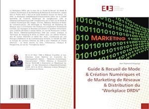 Guide & Recueil de Mode & Création Numériques et de Marketing de Réseaux & Distribution du "Workplace DRDV"