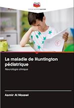 La maladie de Huntington pédiatrique