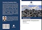 Gummierter Geopolymer-Beton