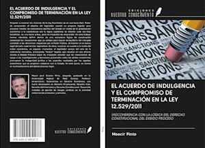 EL ACUERDO DE INDULGENCIA Y EL COMPROMISO DE TERMINACIÓN EN LA LEY 12.529/2011