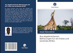 Aus abgebrochenen Befreiungen für ein freies und vereintes Afrika