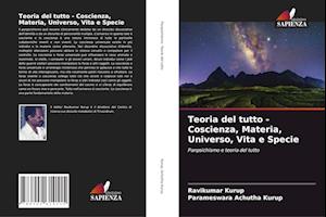 Teoria del tutto - Coscienza, Materia, Universo, Vita e Specie