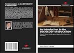 An Introduction to the SOCIOLOGY of EDUCATION