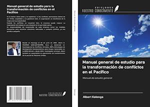 Manual general de estudio para la transformación de conflictos en el Pacífico