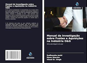 Manual de Investigação sobre Fusões e Aquisições na Indústria O&G