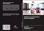 Gestion du comportement pharmacologique