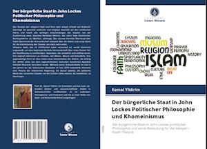 Der bürgerliche Staat in John Lockes Politischer Philosophie und Khomeinismus