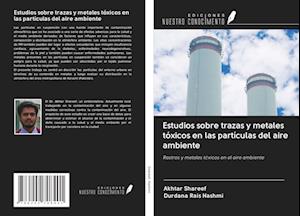 Estudios sobre trazas y metales tóxicos en las partículas del aire ambiente