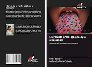 Microbiota orale: Da ecologia a patologia