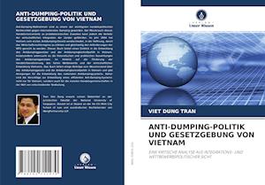 ANTI-DUMPING-POLITIK UND GESETZGEBUNG VON VIETNAM