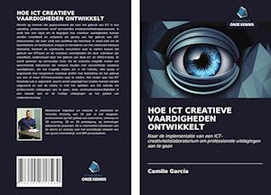 HOE ICT CREATIEVE VAARDIGHEDEN ONTWIKKELT