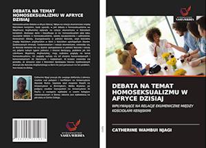 Debata Na Temat Homoseksualizmu W Afryce Dzisiaj