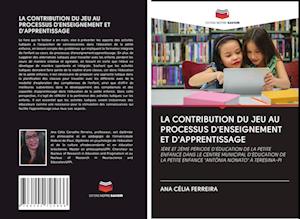 La Contribution Du Jeu Au Processus d'Enseignement Et d'Apprentissage