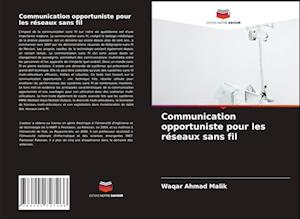 Communication opportuniste pour les réseaux sans fil