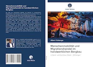 Menschenmobilität und Migrationshandel im handwerklichen Bergbau