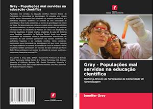 Gray - Populações mal servidas na educação científica