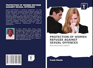 Protection of Women Refugee Against Sexual Offences