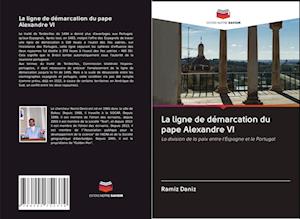 La ligne de démarcation du pape Alexandre VI