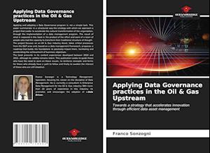 Applying Data Governance practices in the Oil & Gas Upstream