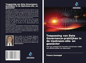 Toepassing van Data Governance-praktijken in de Upstream-olie- en gassector