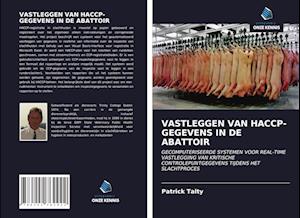 VASTLEGGEN VAN HACCP-GEGEVENS IN DE ABATTOIR