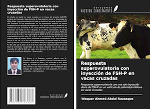 Respuesta superovulatoria con inyección de FSH-P en vacas cruzadas