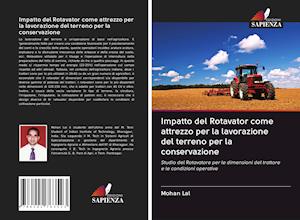 Impatto del Rotavator come attrezzo per la lavorazione del terreno per la conservazione